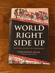 World Right Side Up Investing Across Six Continents By Christopher Mayer SIGNED First Edition