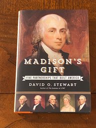 Madison's Gift Five Partnerships That Built America By David O. Stewart SIGNED & Inscribed First Edition