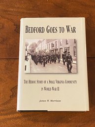 Bedford Goes To War By James W. Morrison SIGNED & Inscribed First Edition