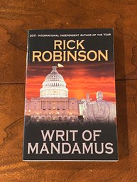 Writ Of Mandamus By Rick Robinson SIGNED & Inscribed Review Copy First Edition