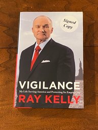 Vigilance By Ray Kelly SIGNED First Edition