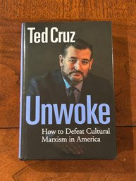 Unwoke How To Defeat Cultural Marxism In America By Ted Cruz SIGNED First Edition