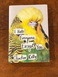 I Hate Everyone Except You By Clinto Kelly SIGNED & Inscribed First Edition