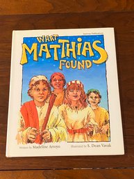 What Matthias Found By Madeline Arroyo SIGNED & Inscribed Prior To Publication Date First Edition