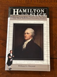 Hamilton By The Slice By William G. Chrystal SIGNED & Inscribed First Edition