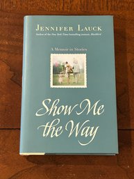 Show Me The Way A Memoir In Stories By Jennifer Lauck SIGNED & Inscribed First Edition