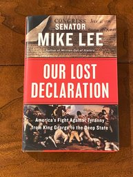 Our Lost Declaration By Senator Mike Lee SIGNED & Inscribed First Edition