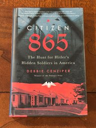 Citizen 865 The Hunt For Hitler's Hidden Soldiers In America By Debbie Cenziper SIGNED & Inscribed