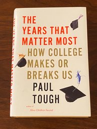 The Years That Matter Most How College Makes Or Breaks Us By Paul Tough SIGNED & Inscribed First Edition