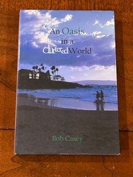 An Oasis In A Cluttered World By Bob Casey SIGNED & Inscribed First Edition