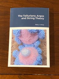 The Tellurians: Argos And String Theory By Betty J. White SIGNED First Edition