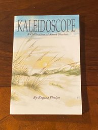 Kaleidoscope By Regina Phelps SIGNED First Edition