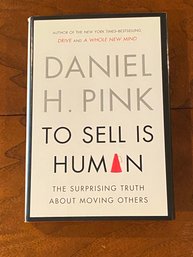 To Sell Is Human The Surprising Truth About Moving Others By Daniel H. Pink SIGNED First Edition
