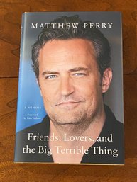 Friends, Lovers, And The Big Terrible Thing By Matthew Perry First Edition First Printing