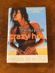 Crazy Hot The Au Pairs By Melissa De La Cruz SIGNED First Edition