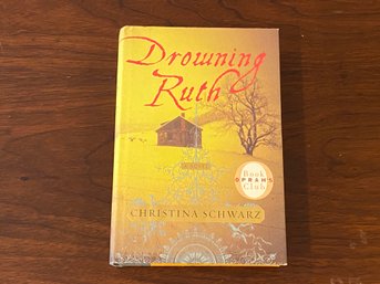 Drowning Ruth By Christina Schwarz SIGNED First Edition