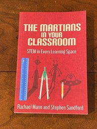 The Martians In Your Classroom STEM In Every Learning Space By Rachel Mann And Stephen Sandford SIGNED