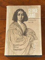George Sand Writing For Her Life By Isabelle Hoog Naginski SIGNED & Inscribed First Edition