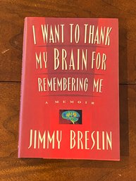 I Want To Thank My Brain For Remembering Me By Jimmy Breslin SIGNED First Edition