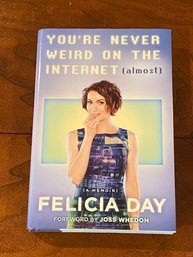 You're Never Weird On The Internet (almost) By Felicia Day SIGNED First Edition