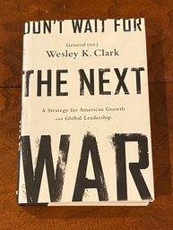 The Next War By General (Ret.) Wesley K. Clark SIGNED & Inscribed First Edition