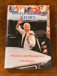 The Bill Clinton Story Winning The Presidency By John Hohenberg SIGNED & Inscribed First Edition