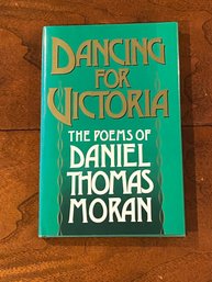 Dancing For Victoria The Poems Of Daniel Thomas Moran SIGNED & Inscribed First Edition