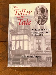 The Teller In The Tale A Half-Jewish Child In Nazi Germany By Elizabeth Heyn SIGNED & Inscribed First Edition