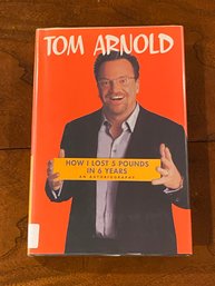 How I Lost 5 Pounds In 6 Years By Tom Arnold SIGNED & Inscribed First Edition