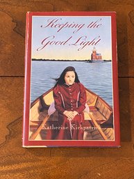 Keeping The Good Light By Katherine Kirkpatrick SIGNED & Inscribed First Edition