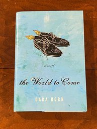The World To Come By Dara Horn SIGNED & Inscribed First Edition