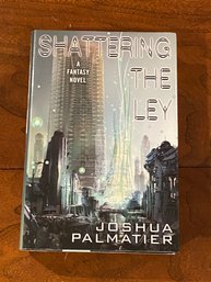Shattering The Ley By Joshua Palmatier SIGNED First Edition