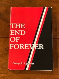 The End Of Forever By George R. Lipponer SIGNED First Edition