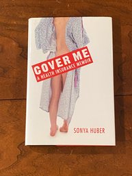 Cover Me A Health Insurance Memoir By Sonya Huber SIGNED & Inscribed First Edition