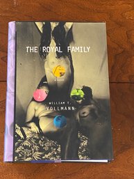 The Royal Family By William T. Vollmann First Edition First Printing