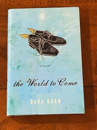 The World To Come By Dara Horn SIGNED & Inscribed First Edition