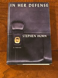 In Her Defense By Stephen Horn SIGNED & Inscribed First Edition