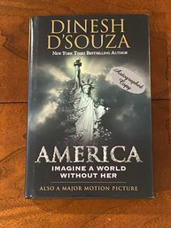 America Imagine A World Without Her By Dinesh D'Souza SIGNED First Edition