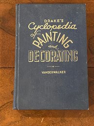 Drake's Cyclopedia Of Painting And Decorating By F. N. Vanderwalker First Edition