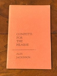 Confetti For The Hearse A Collection Of Verse By Alex Jackinson SIGNED & Inscribed Limited Edition