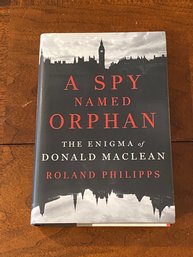 A Spy Named Orphan The Enigma Of Donald MacLean By Roland Philipps SIGNED & Inscribed First Edition
