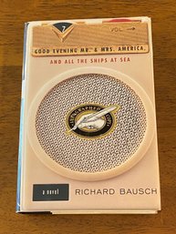 Good Evening Mr & Mrs America And All The Ships At Sea By Richard Bausch SIGNED First Edition