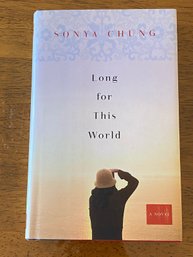 Long For This World By Sonya Chung SIGNED & Inscribed First Edition