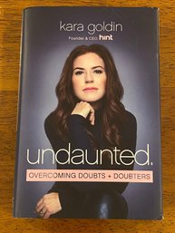 Undaunted, Overcoming Doubts & Doubters By Kara Goldin SIGNED