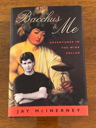 Bacchus & Me By Jay McInerney Adventures In The Wine Cellar RARE SIGNED First Edition