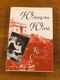 Writing The World By Kelly Cherry SIGNED & Inscribed First Edition