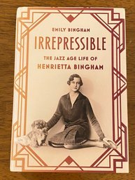 Irrepressible The Jazz Age Life Of Henrietta Bingham By Emily Bingham SIGNED