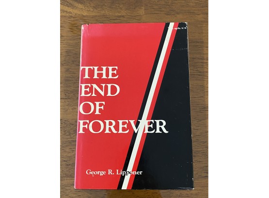 The End Of Forever By George R. Lipponer Signed & Inscribed First Edition