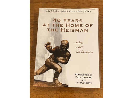 40 Years At The Home Of The Heisman By Rudy J. Riska, John S. Clark & Peter J. Clark Signed & Inscribed