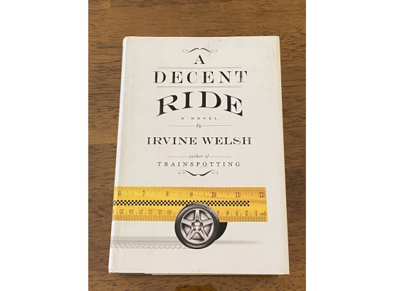 A Decent Ride By Irvine Welsh Signed First Edition